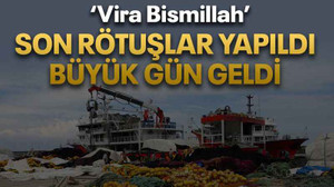 Son rötuşlar yapıldı büyük gün geldi